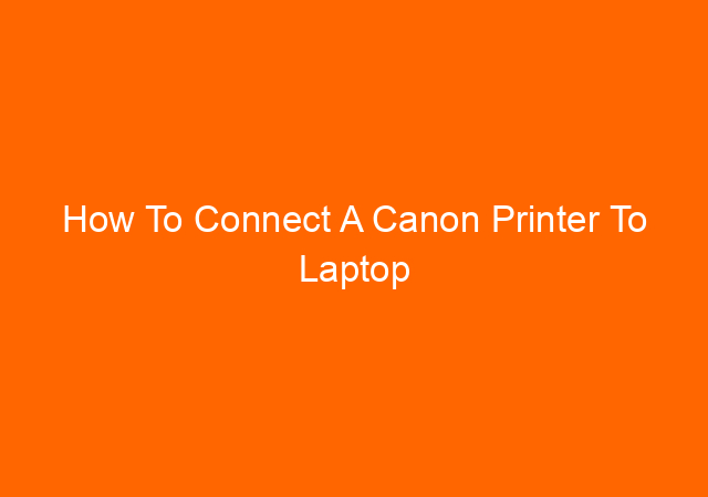 How To Connect A Canon Printer To Laptop