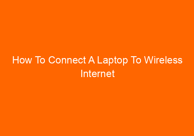 How To Connect A Laptop To Wireless Internet 1