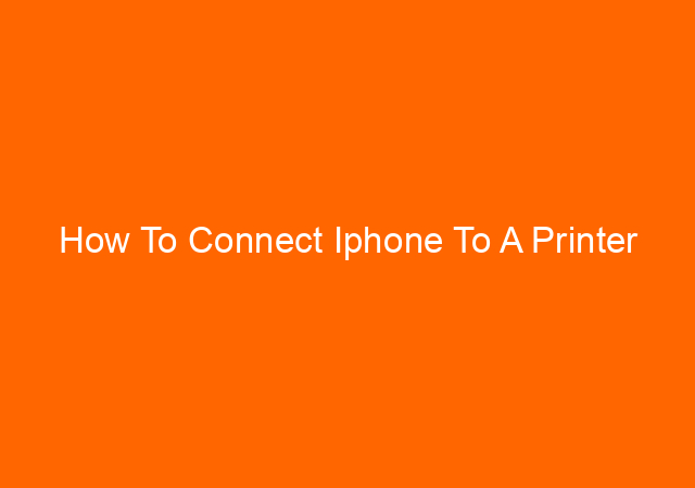 How To Connect Iphone To A Printer