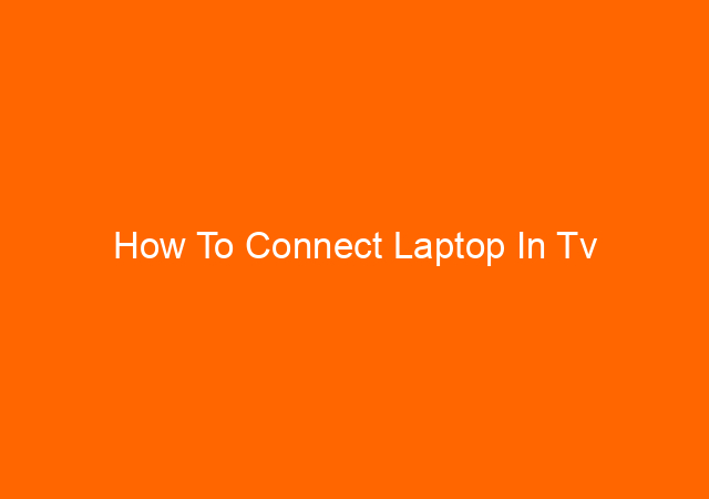 How To Connect Laptop In Tv