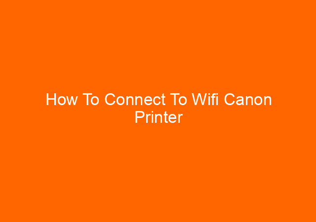 How To Connect To Wifi Canon Printer