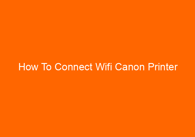 How To Connect Wifi Canon Printer