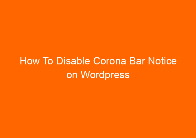 How To Disable Corona Bar Notice on Wordpress 1