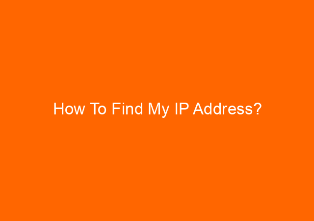 How To Find My IP Address?