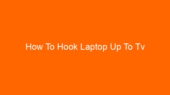 How To Hook Laptop Up To Tv