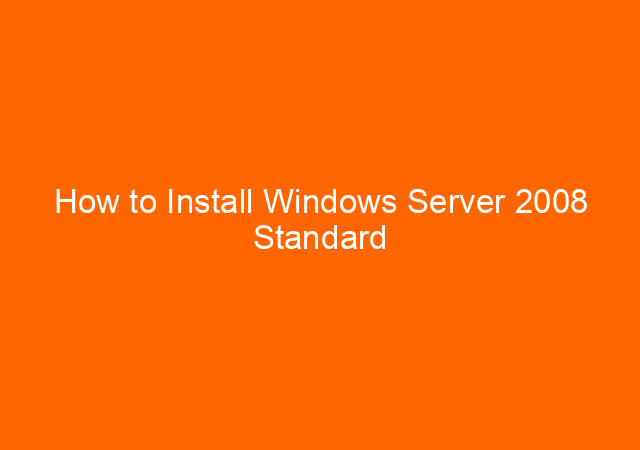 How to Install Windows Server 2008 Standard Edition on Dell PowerEdge R530 Server