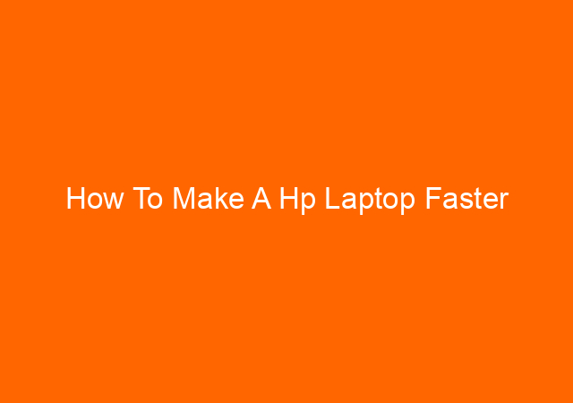 How To Make A Hp Laptop Faster