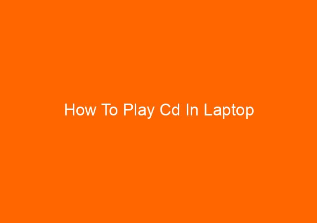How To Play Cd In Laptop