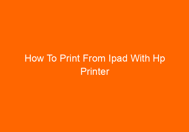 How To Print From Ipad With Hp Printer