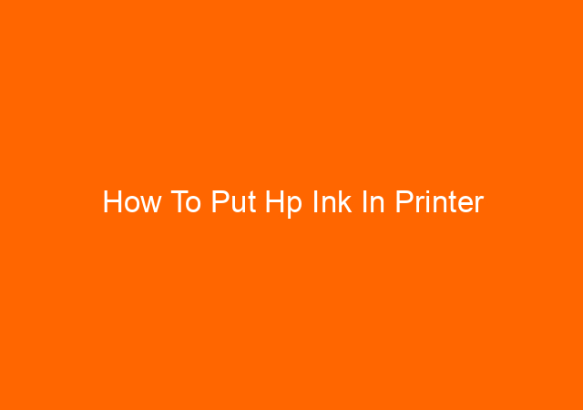 How To Put Hp Ink In Printer 1