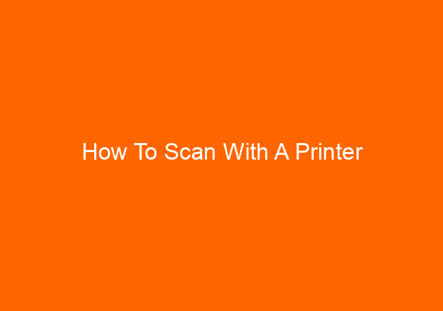 How To Scan With A Printer