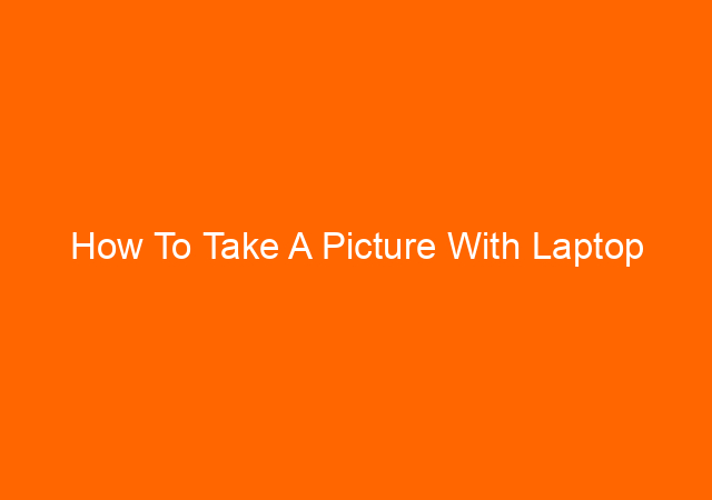 How To Take A Picture With Laptop
