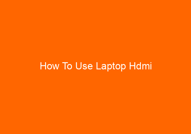 How To Use Laptop Hdmi