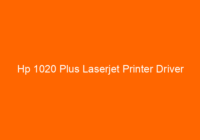 Hp 1020 Plus Laserjet Printer Driver