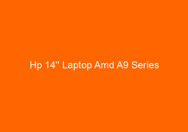 Hp 14” Laptop Amd A9 Series