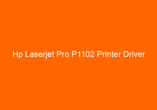 Hp Laserjet Pro P1102 Printer Driver 1