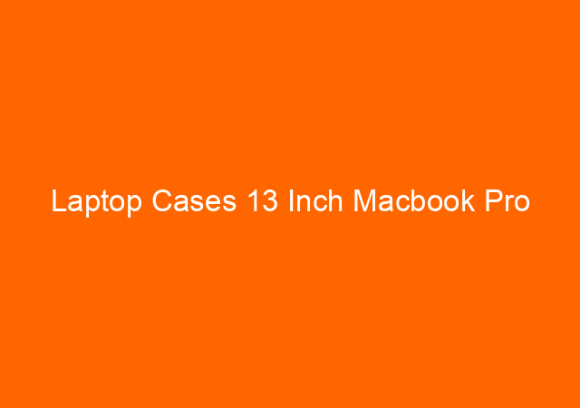 Laptop Cases 13 Inch Macbook Pro 1