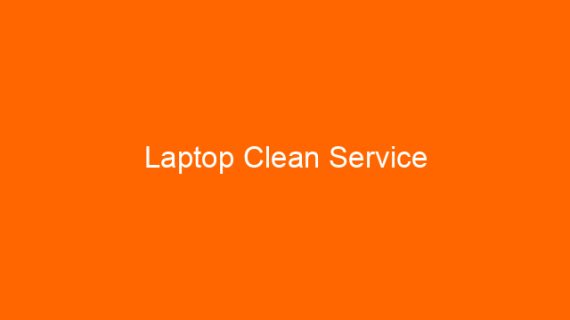 Laptop Clean Service