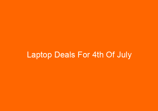 Laptop Deals For 4th Of July