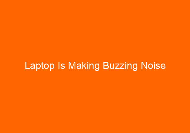 Laptop Is Making Buzzing Noise