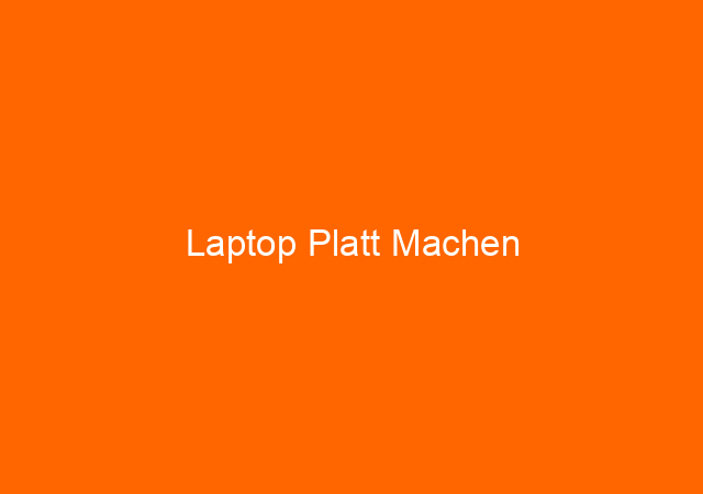 Laptop Platt Machen