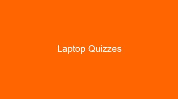 Laptop Quizzes