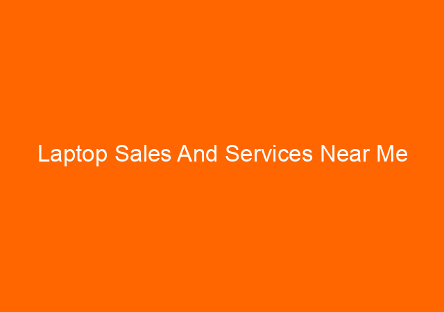 Laptop Sales And Services Near Me