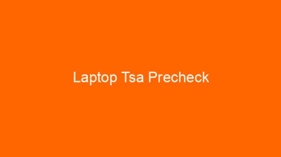 Laptop Tsa Precheck