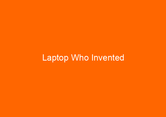 Laptop Who Invented