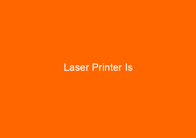 Laser Printer Is