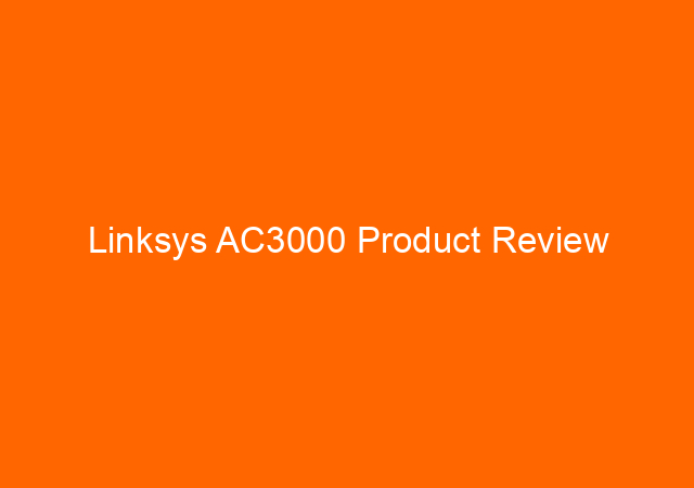 Linksys AC3000 Product Review