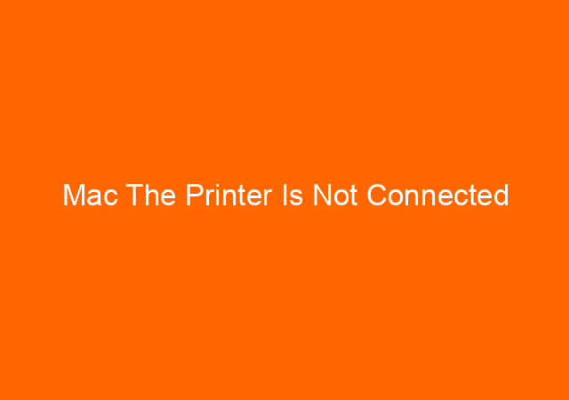 Mac The Printer Is Not Connected