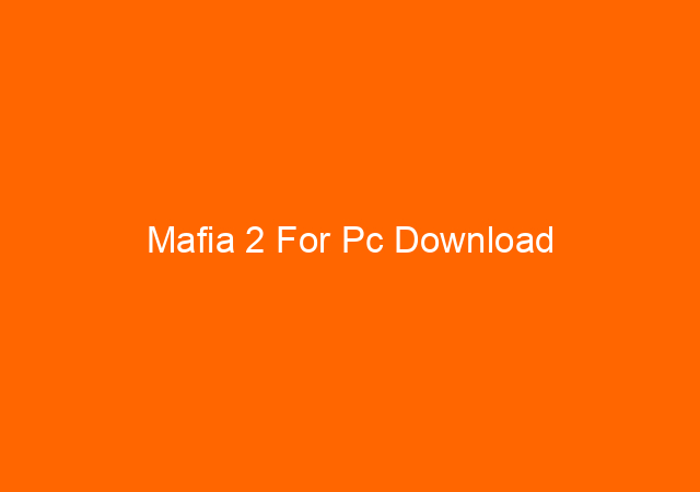Mafia 2 For Pc Download