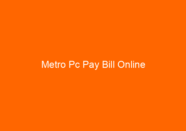 Metro Pc Pay Bill Online