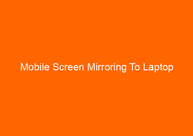 Mobile Screen Mirroring To Laptop