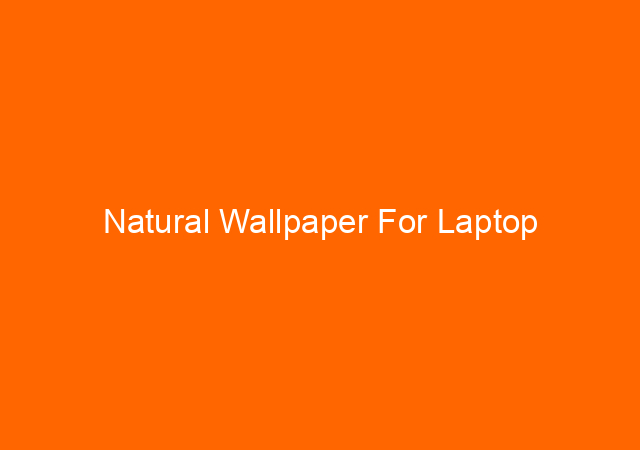 Natural Wallpaper For Laptop