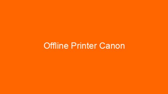 Offline Printer Canon