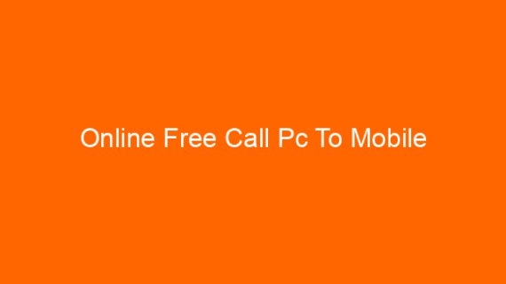 Online Free Call Pc To Mobile