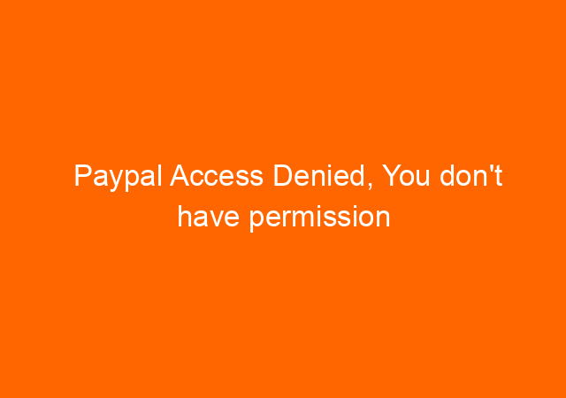 Paypal Access Denied, You don't have permission to access www.paypal.com on this server. 1