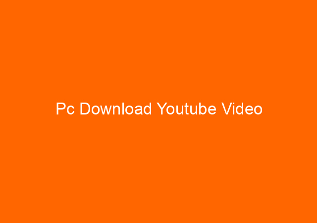 Pc Download Youtube Video