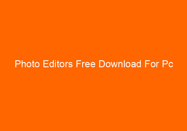Photo Editors Free Download For Pc