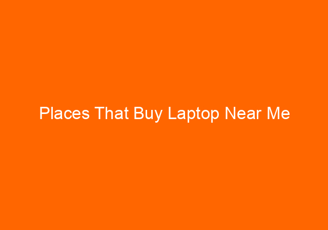 Places That Buy Laptop Near Me