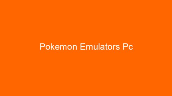 Pokemon Emulators Pc