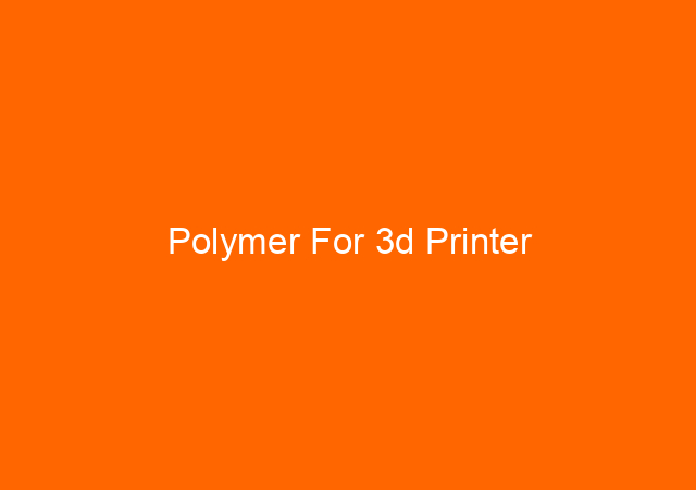 Polymer For 3d Printer