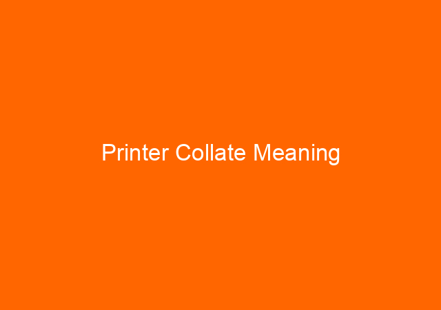 Printer Collate Meaning – Optimizing Your Printing Tasks