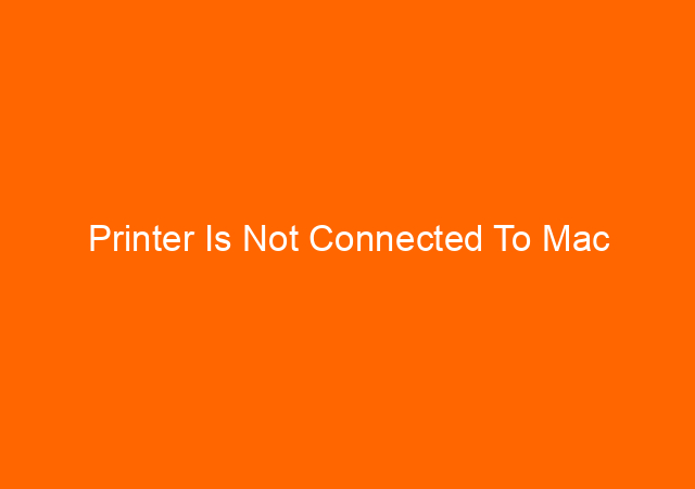 Printer Is Not Connected To Mac 1