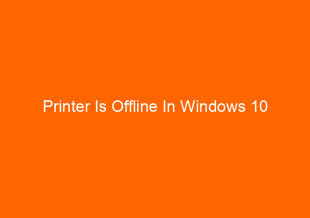Printer Is Offline In Windows 10 1