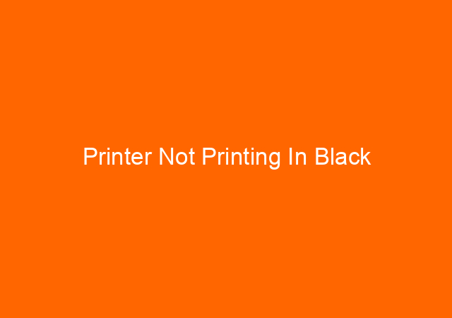 Printer Not Printing In Black