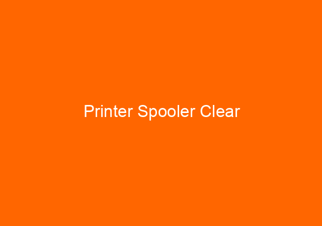 Printer Spooler Clear