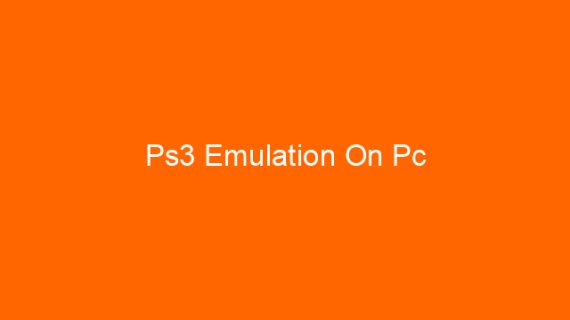 Ps3 Emulation On Pc